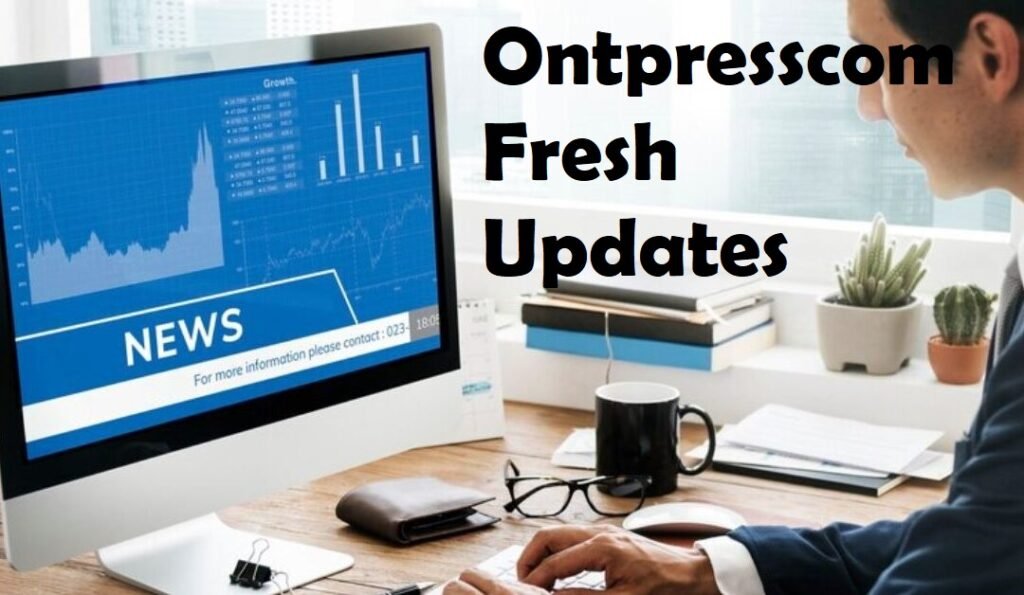 Ontpresscom Fresh Updates